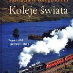 Koleje świata. Ilustrowane kompendium Koleje świata. Ilustrowane kompendium